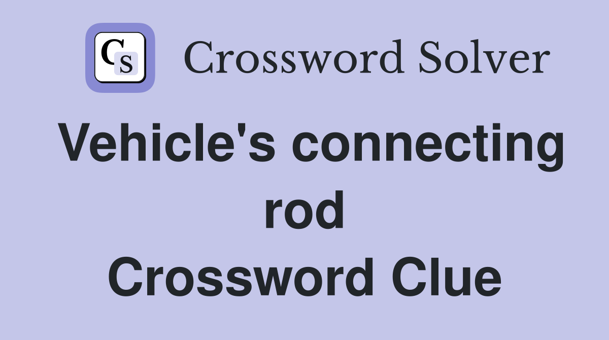 Vehicle's connecting rod Crossword Clue