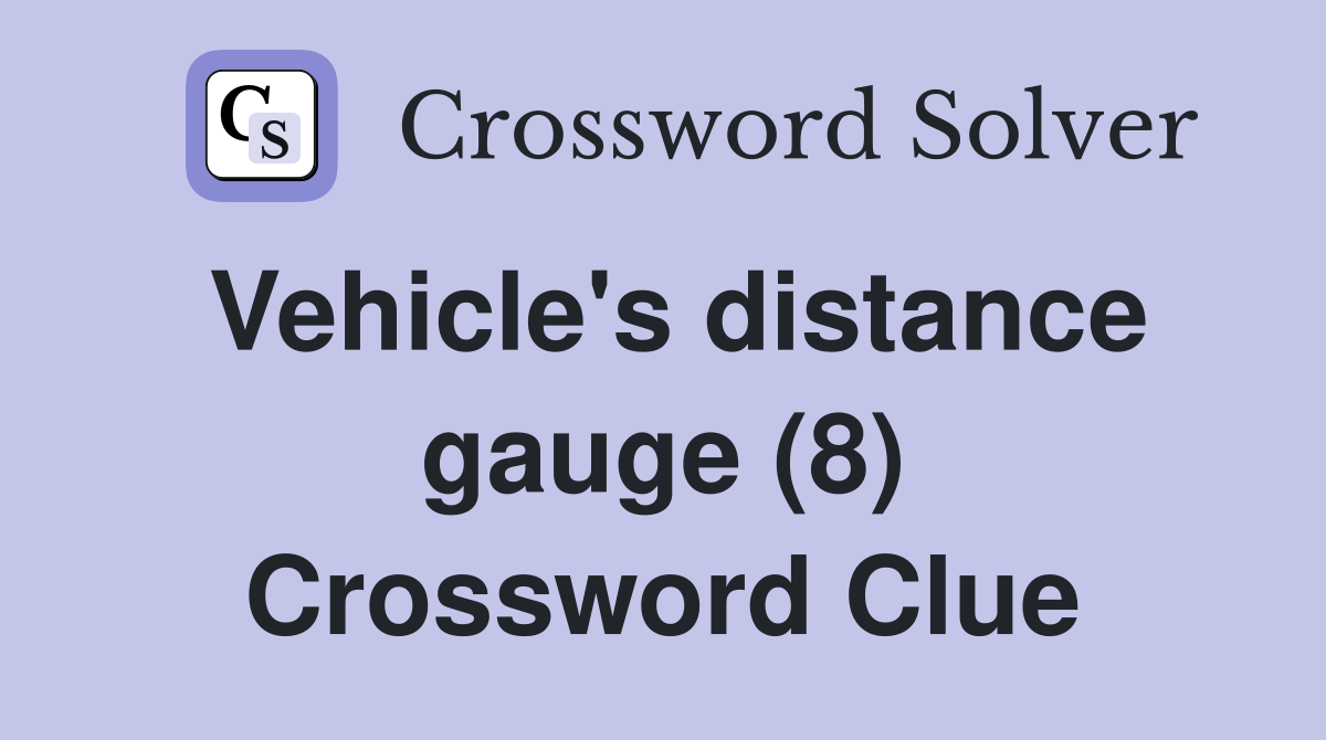 Vehicle's distance gauge (8) Crossword Clue