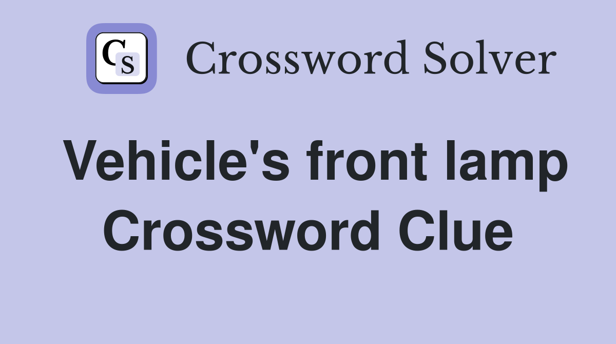 Vehicle's front lamp Crossword Clue