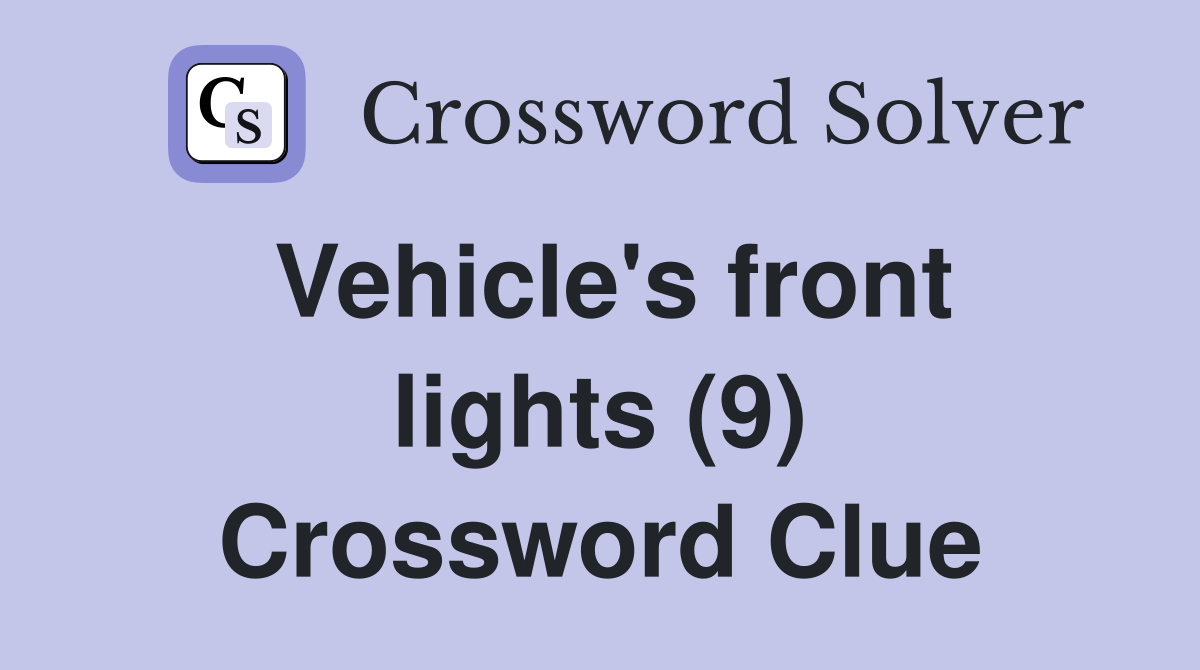 Vehicle's front lights (9) Crossword Clue