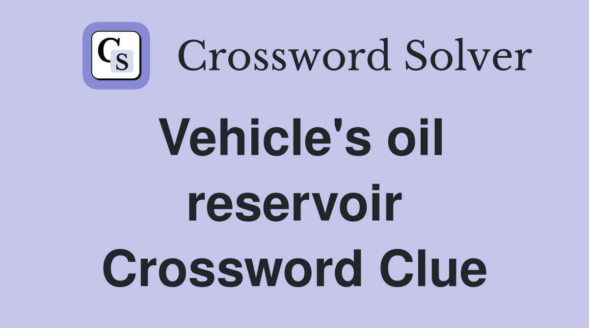 Vehicle's oil reservoir Crossword Clue