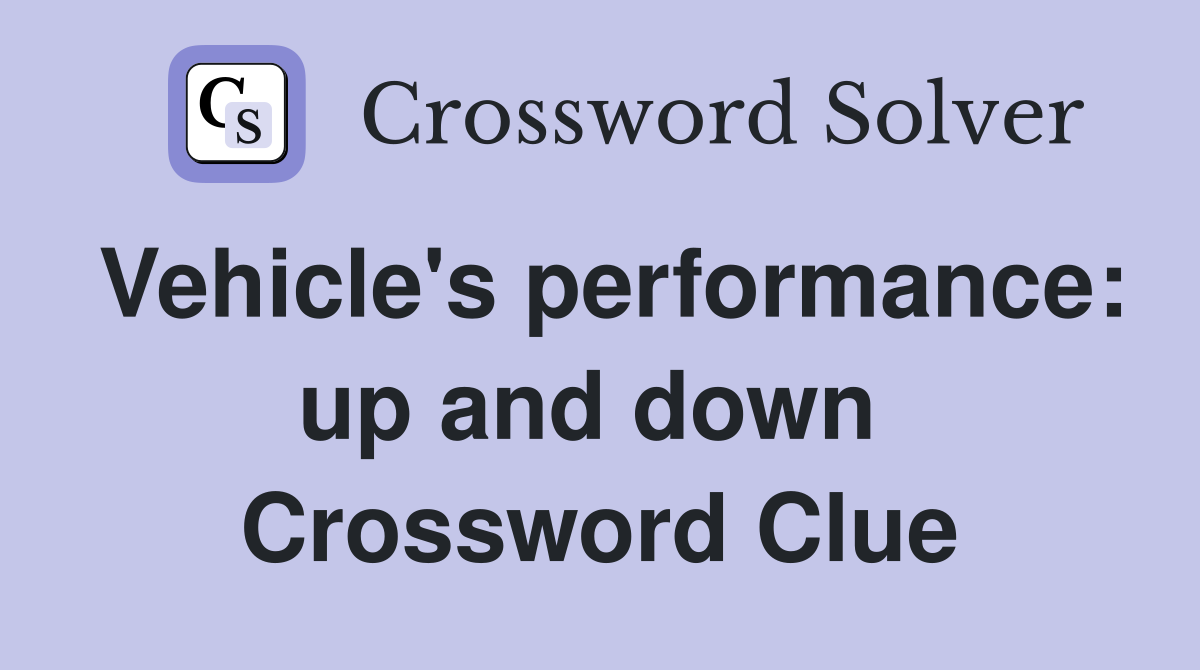 Vehicle's performance: up and down  Crossword Clue