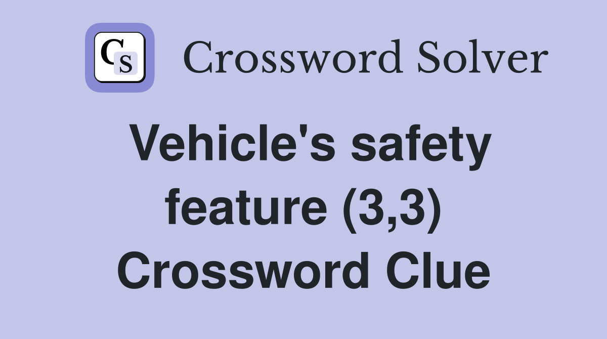 Vehicle's safety feature (3,3) Crossword Clue