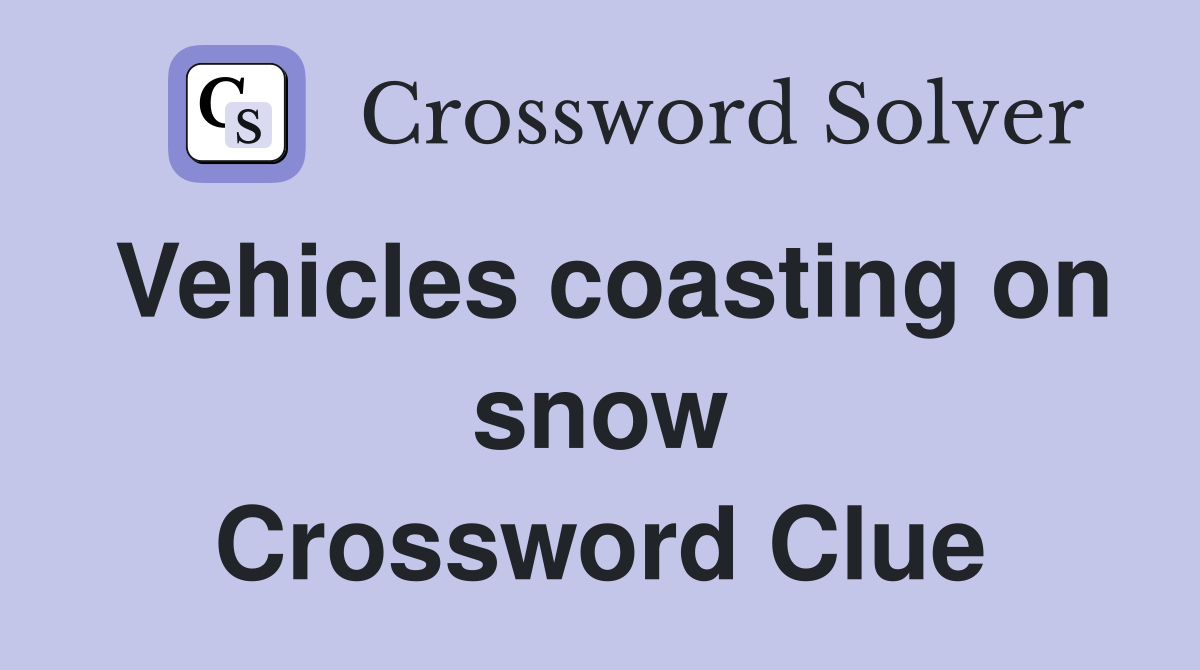 Vehicles coasting on snow Crossword Clue
