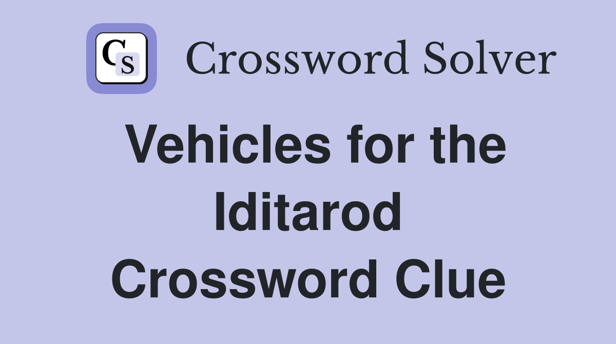 Vehicles for the Iditarod Crossword Clue