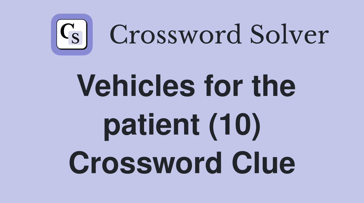 Vehicles for the patient (10) Crossword Clue