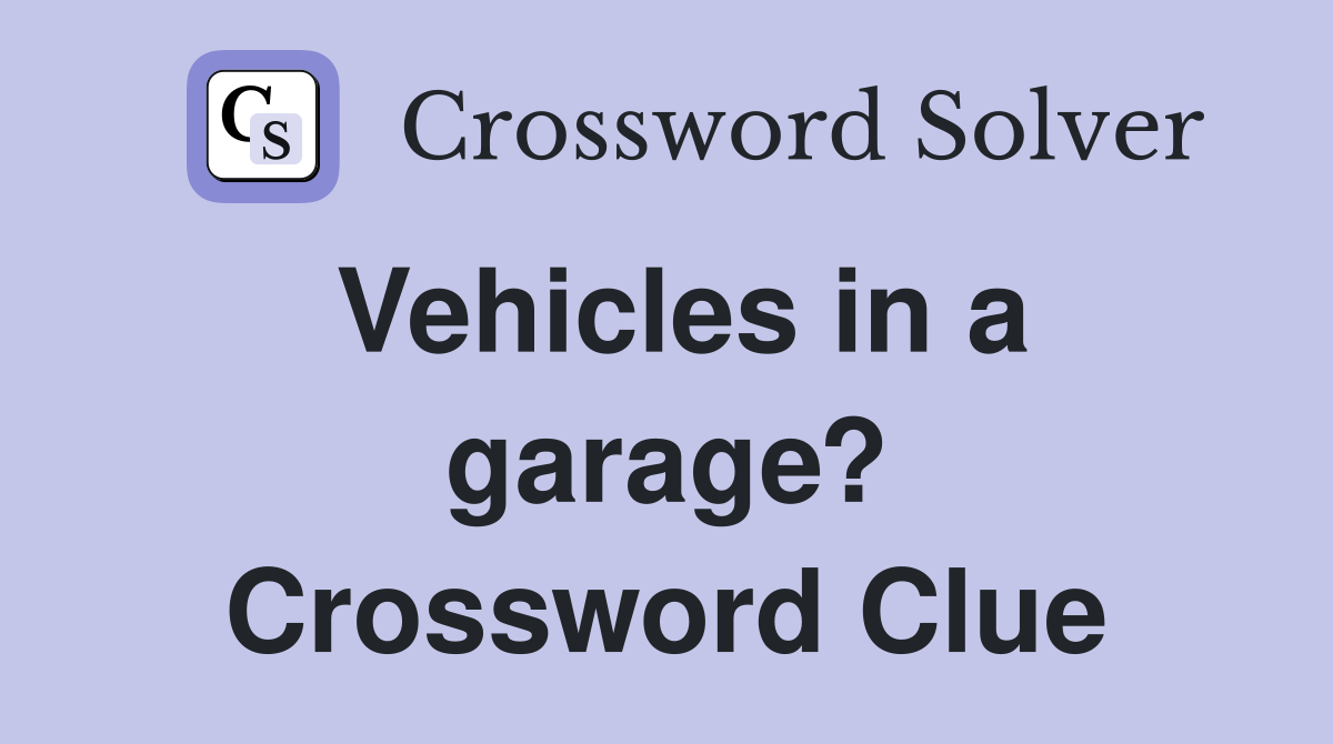 Vehicles in a garage? Crossword Clue