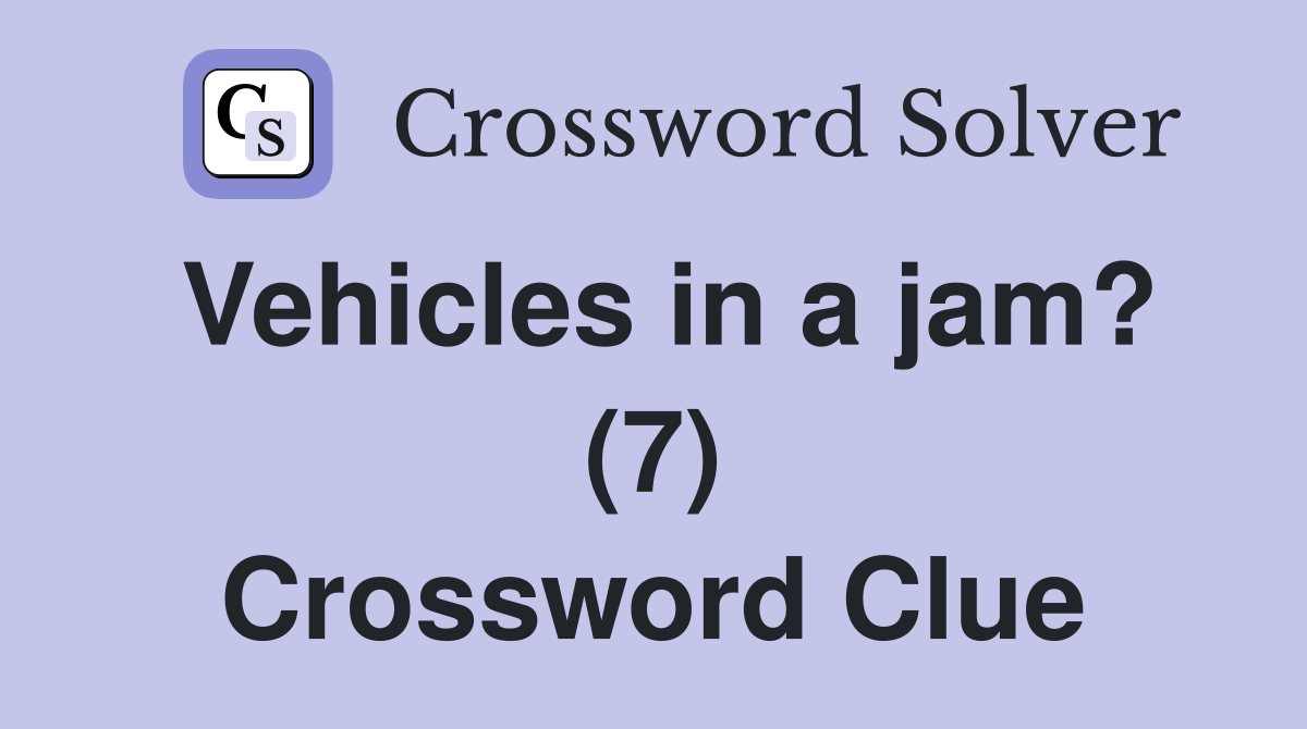 Vehicles in a jam? (7) Crossword Clue