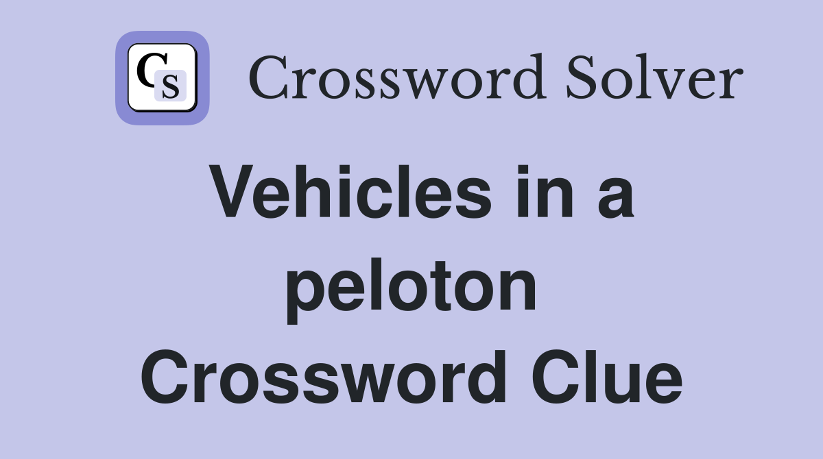 Vehicles in a peloton Crossword Clue