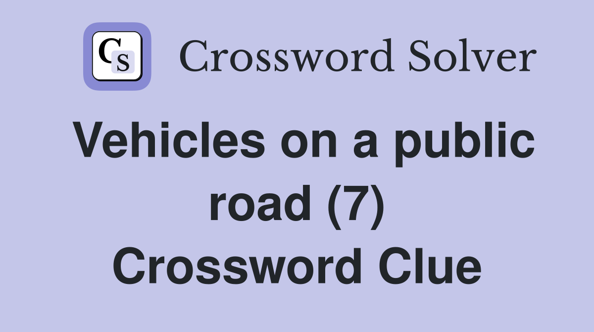 Vehicles on a public road (7) Crossword Clue