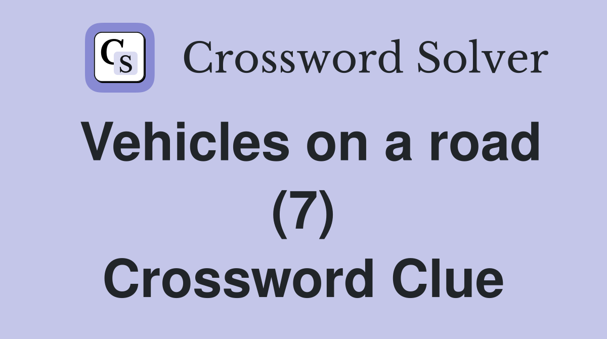 Vehicles on a road (7) Crossword Clue