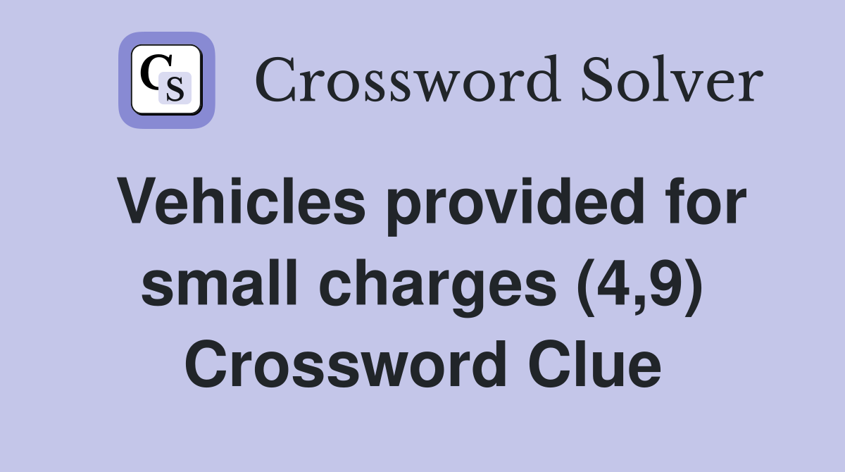 Vehicles provided for small charges (4,9) Crossword Clue