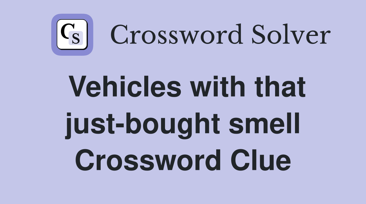 Vehicles with that just-bought smell Crossword Clue
