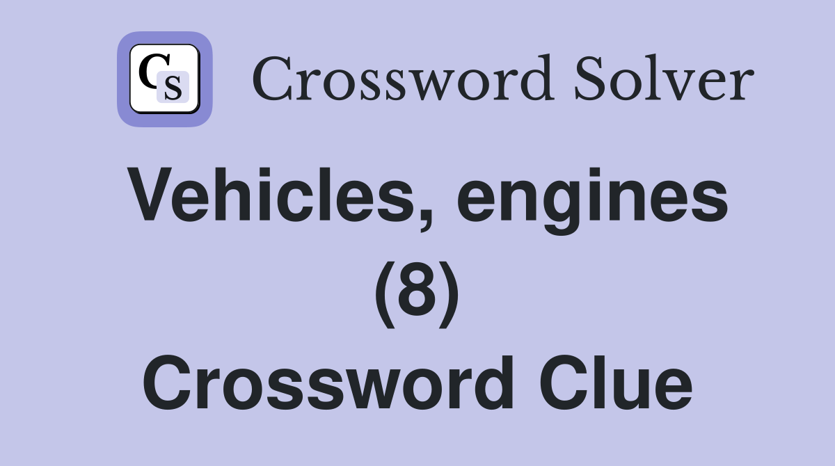 Vehicles, engines (8) Crossword Clue
