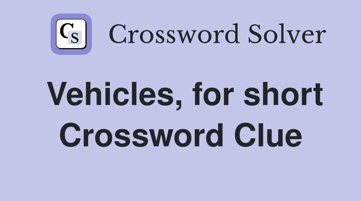 Vehicles, for short Crossword Clue