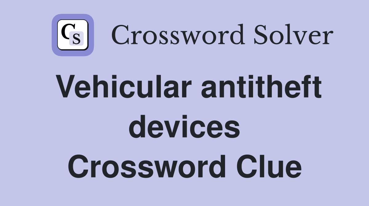 Vehicular antitheft devices Crossword Clue