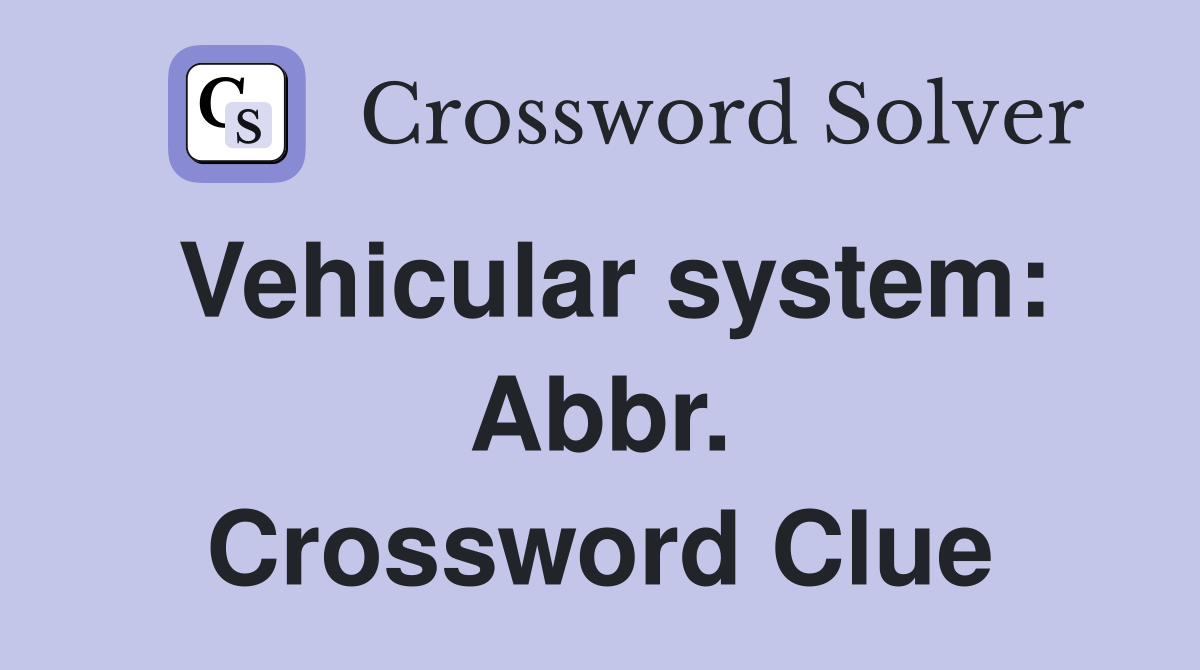 Vehicular system: Abbr. Crossword Clue