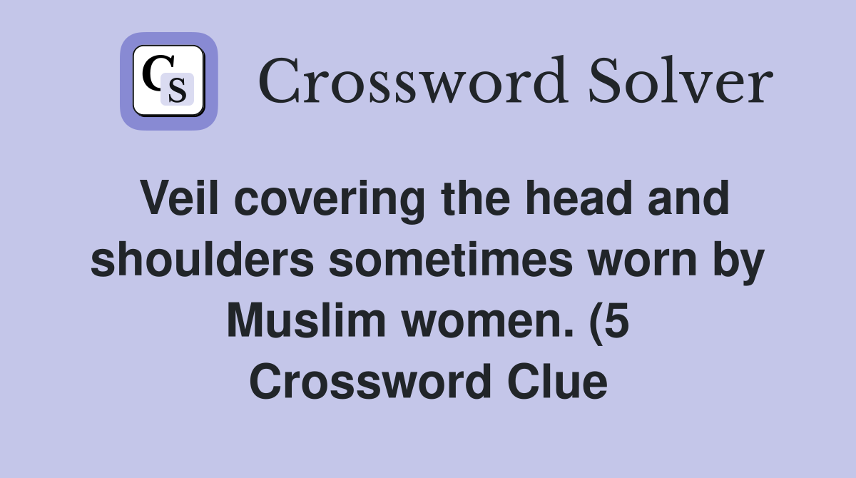 Veil covering the head and shoulders sometimes worn by Muslim women (5 Veil covering the head and shoulders sometimes worn by Muslim women (5