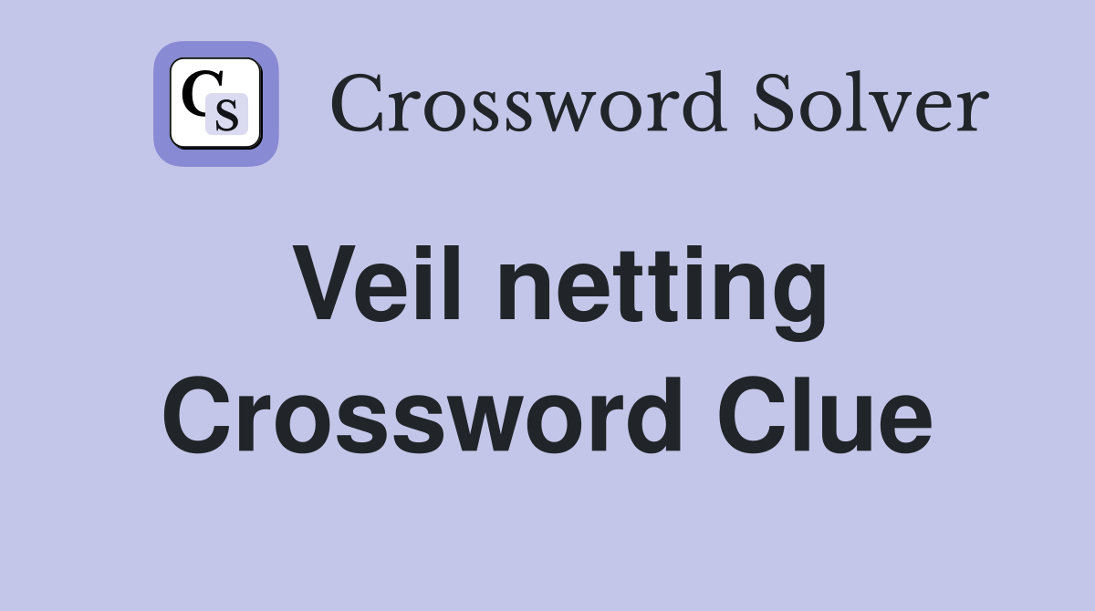Veil netting Crossword Clue