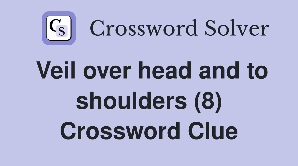Veil over head and to shoulders (8) Crossword Clue