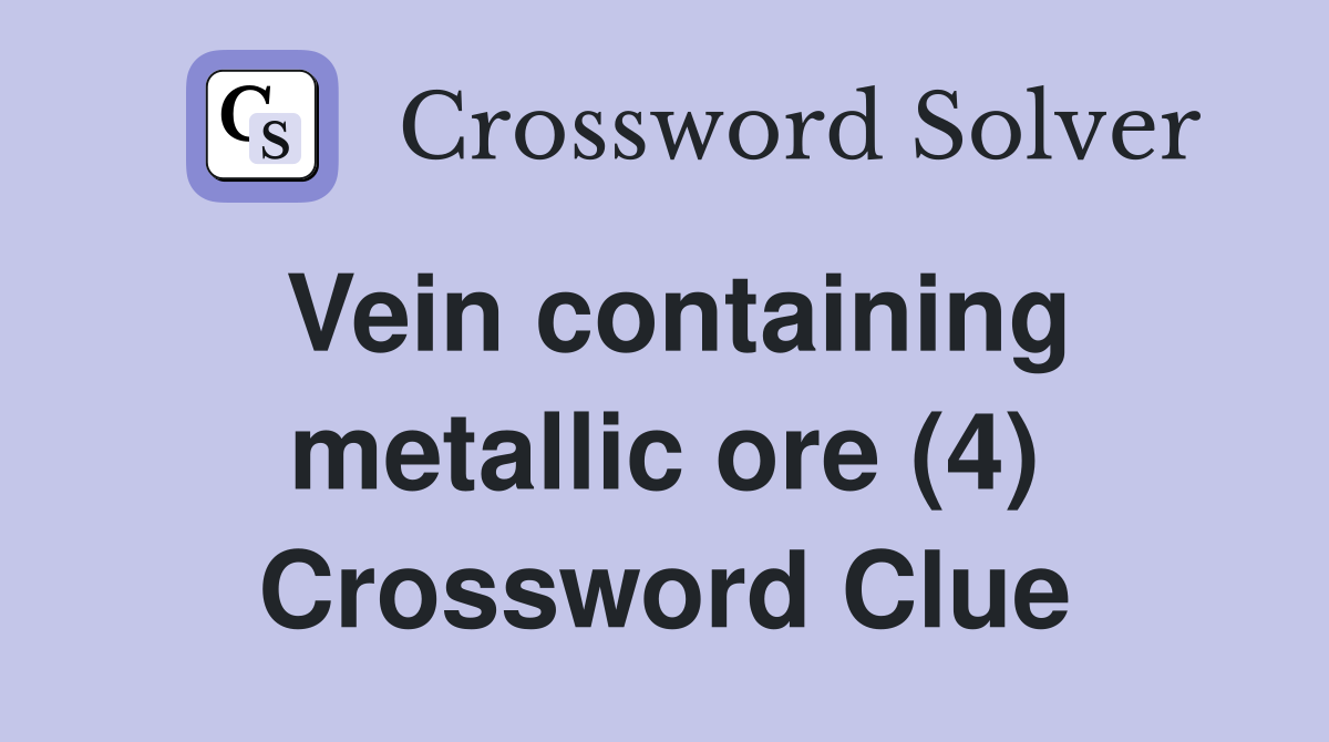 Vein containing metallic ore (4) Crossword Clue