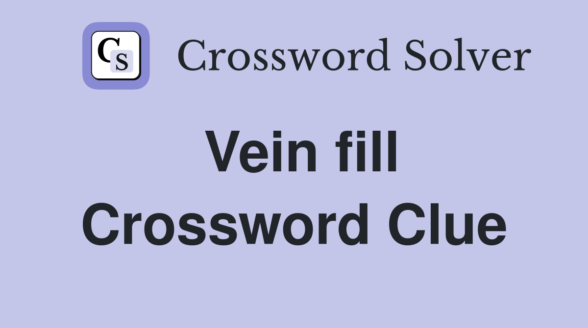 Vein fill Crossword Clue