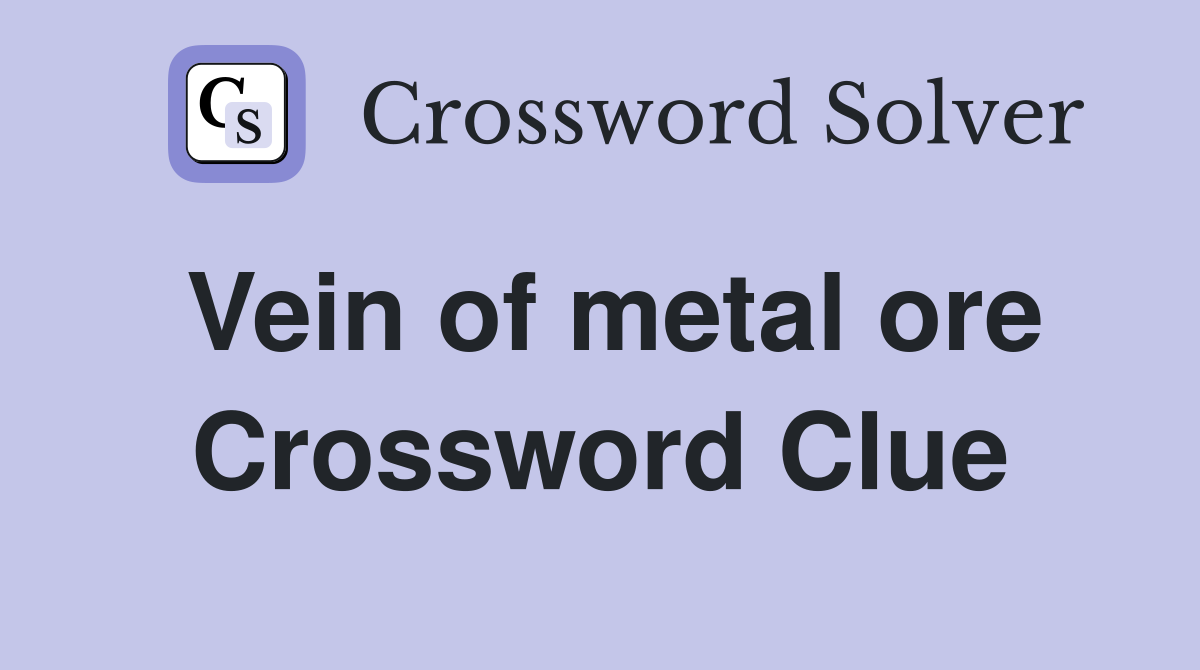 Vein of metal ore Crossword Clue