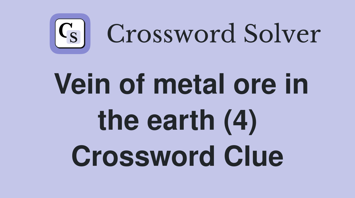 Vein of metal ore in the earth (4) Crossword Clue