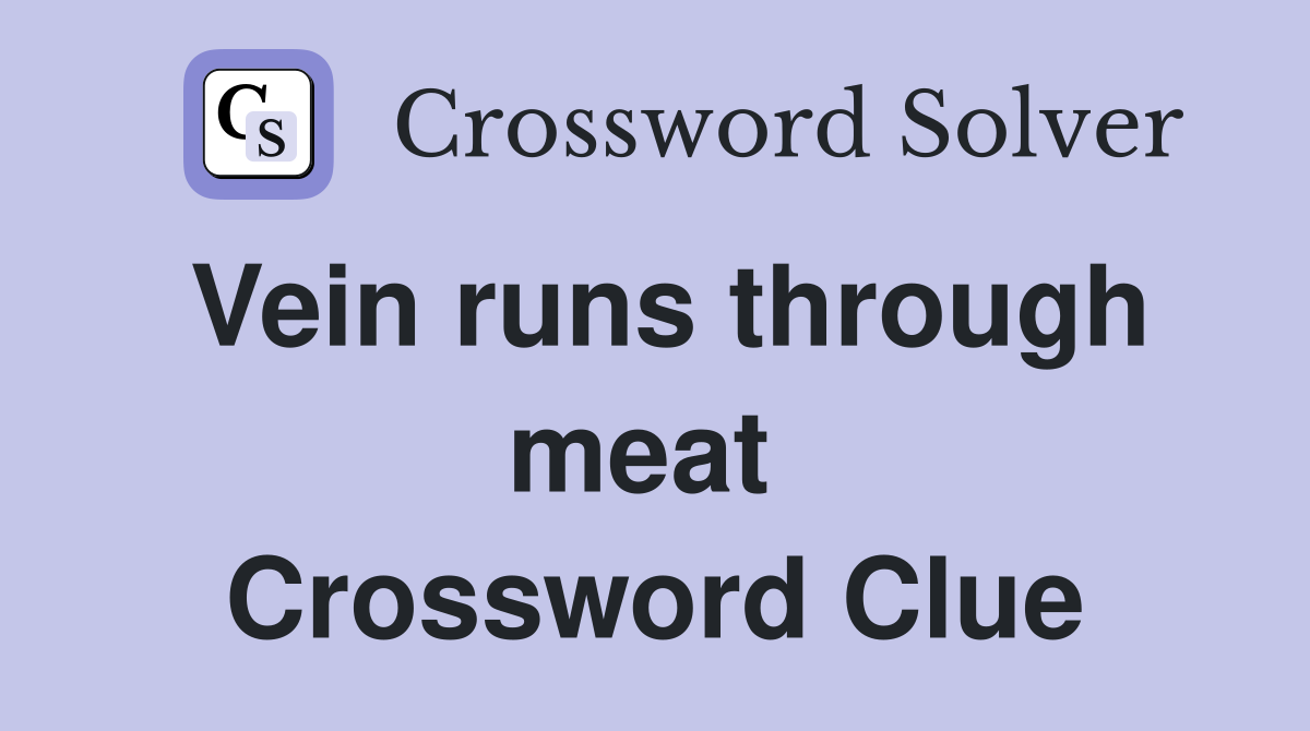 Vein runs through meat  Crossword Clue