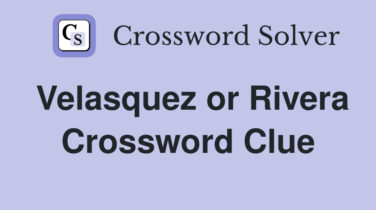 Velasquez or Rivera Crossword Clue