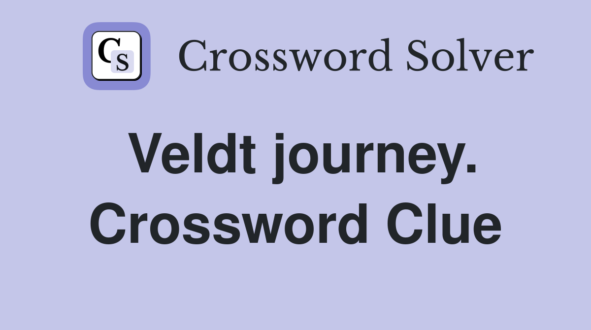 Veldt journey. Crossword Clue
