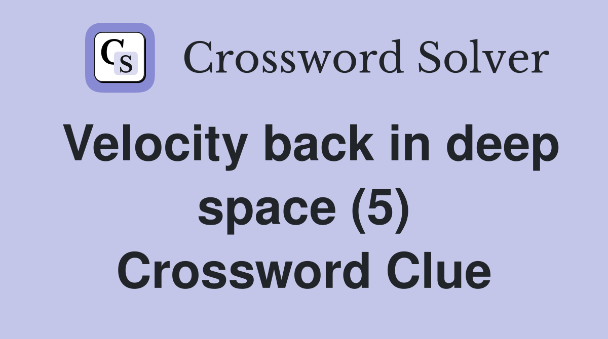 Velocity back in deep space (5) Crossword Clue