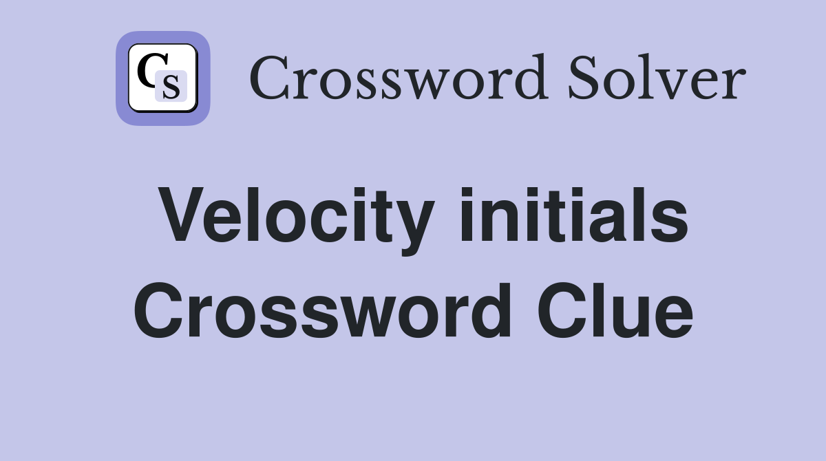 Velocity initials Crossword Clue
