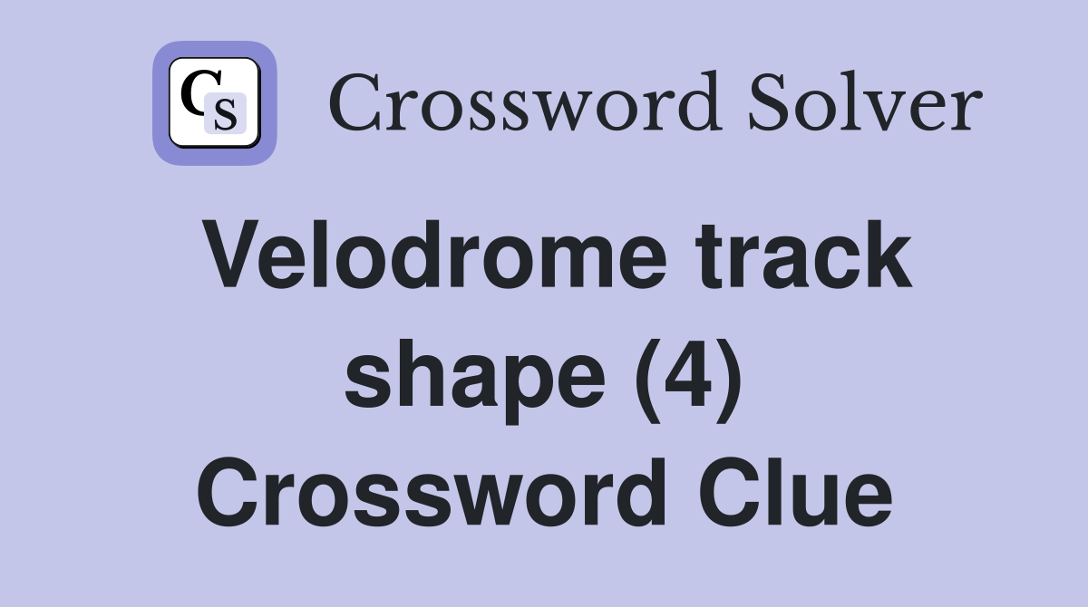 Velodrome track shape (4) Crossword Clue