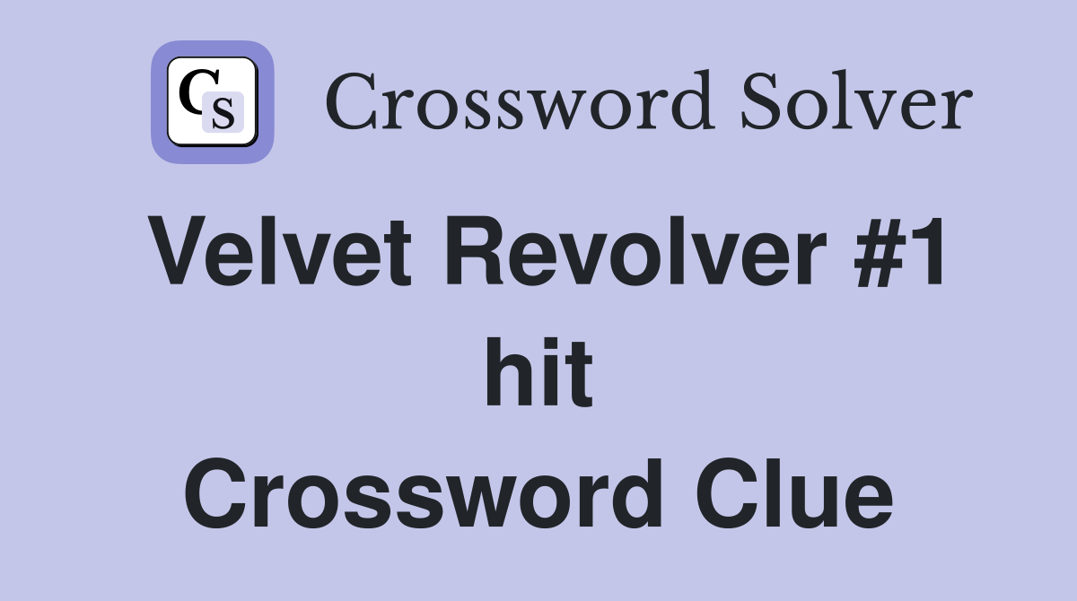 Velvet Revolver #1 hit Crossword Clue