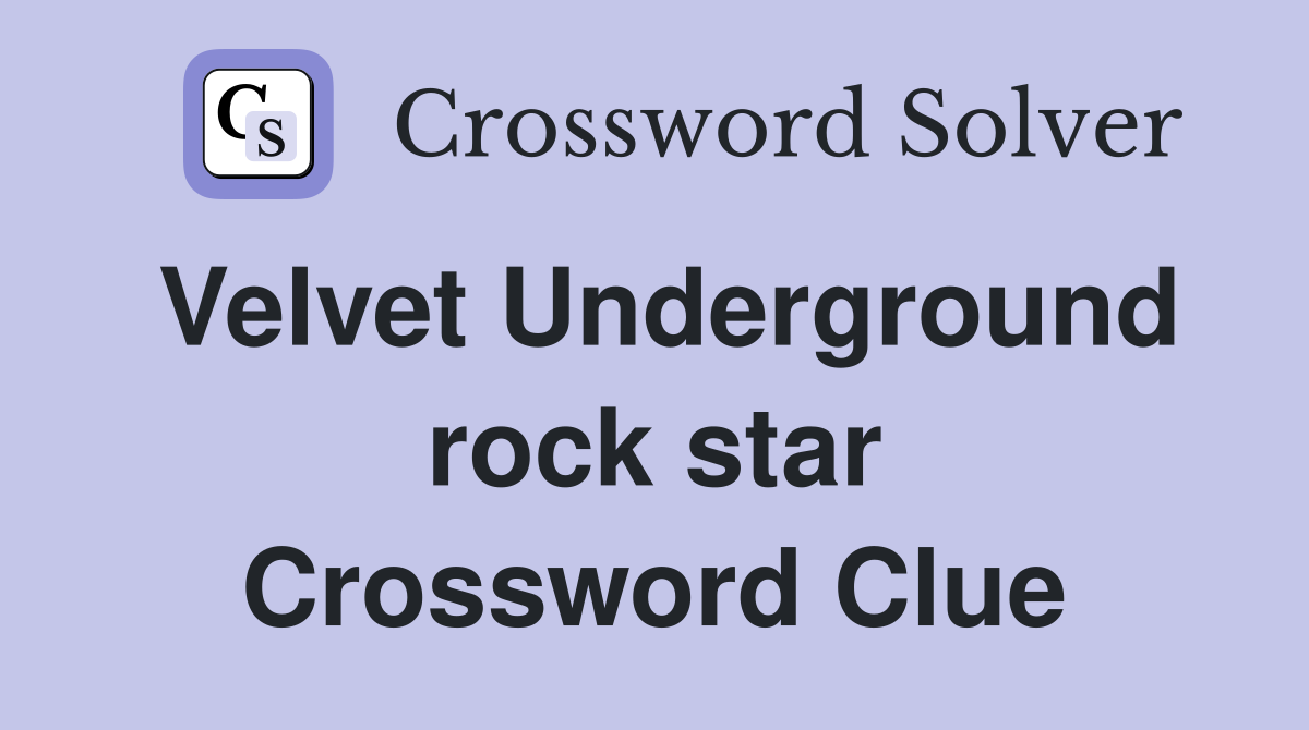 Velvet Underground rock star Crossword Clue