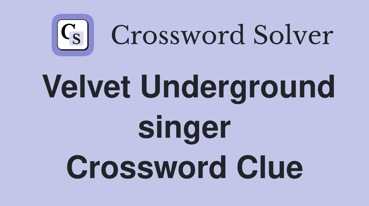 Velvet Underground singer Crossword Clue