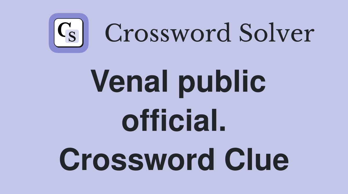Venal public official. Crossword Clue