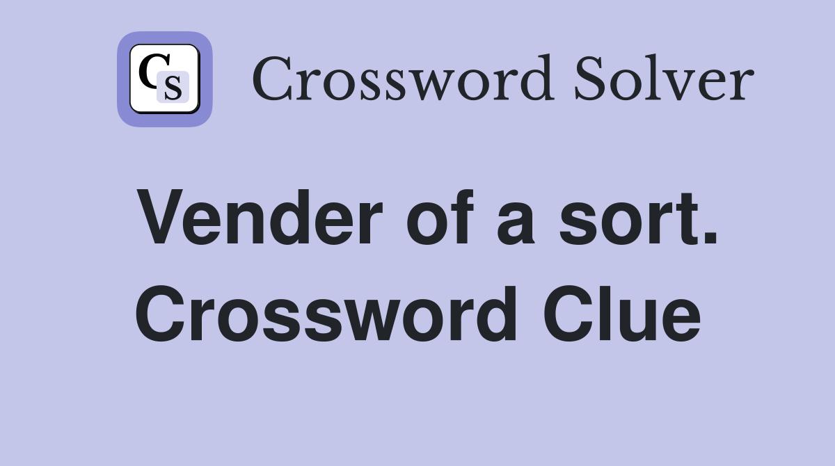Vender of a sort. Crossword Clue