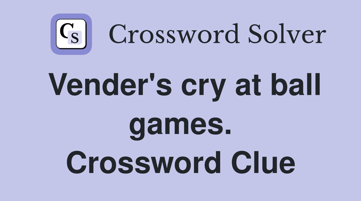 Vender's cry at ball games. Crossword Clue