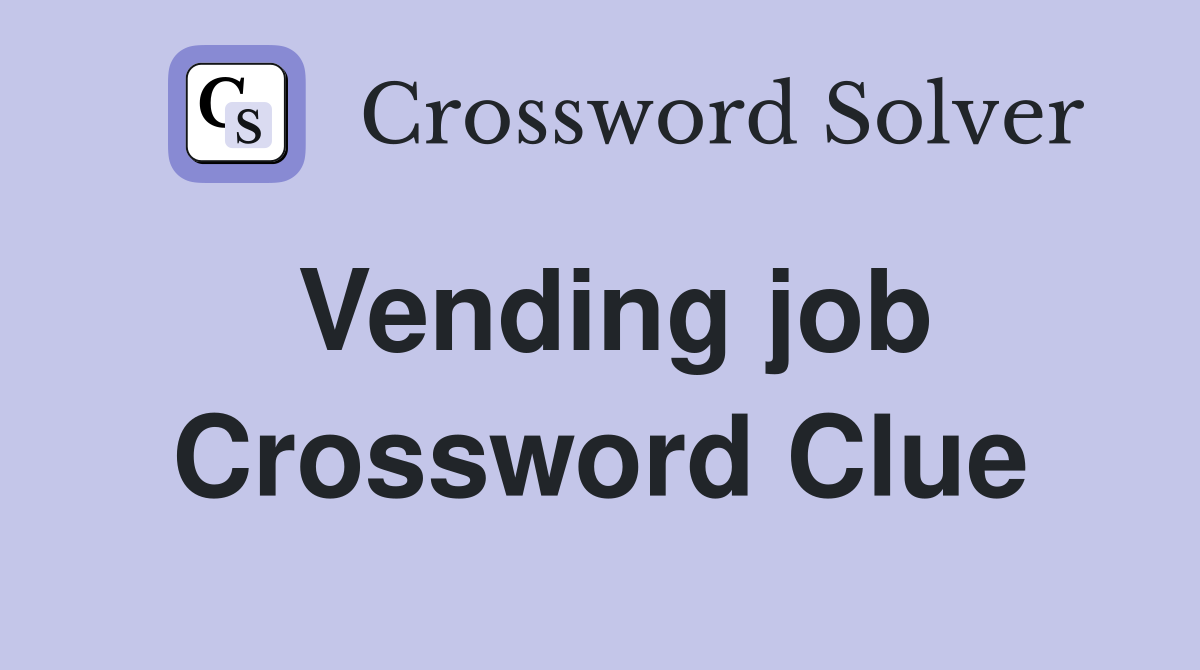 Vending job Crossword Clue