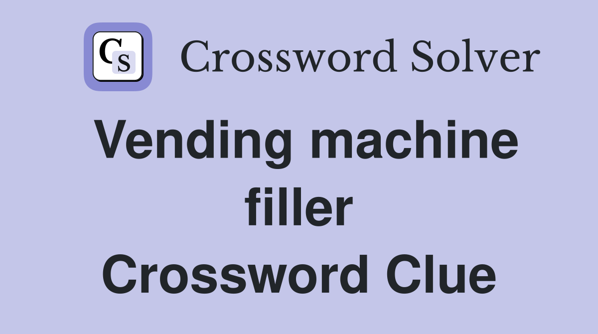 Vending machine filler Crossword Clue
