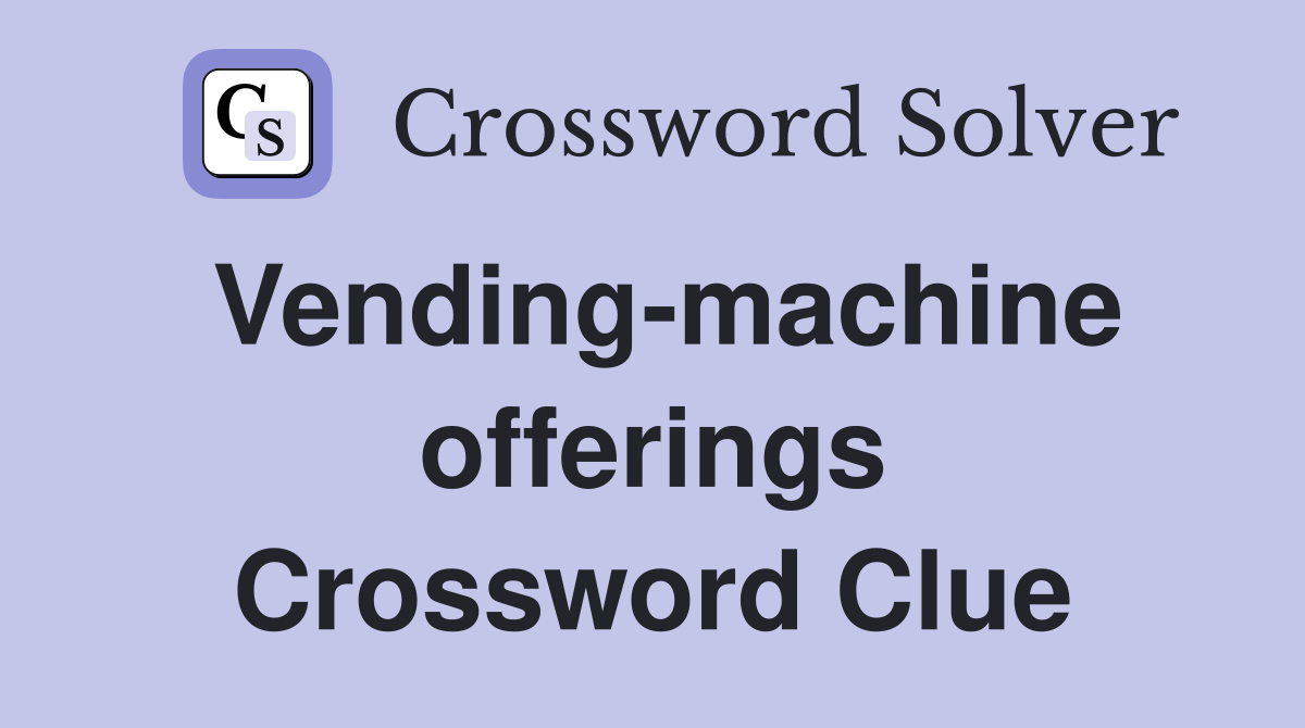 Vending-machine offerings Crossword Clue