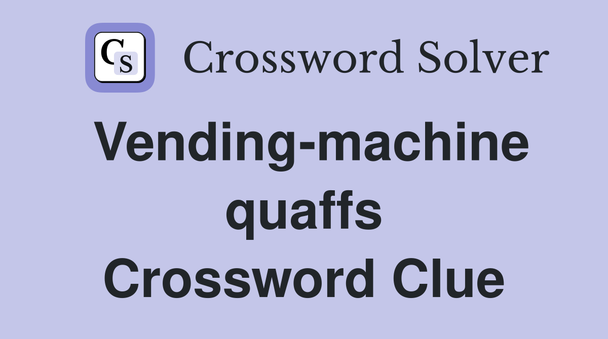 Vending-machine quaffs Crossword Clue