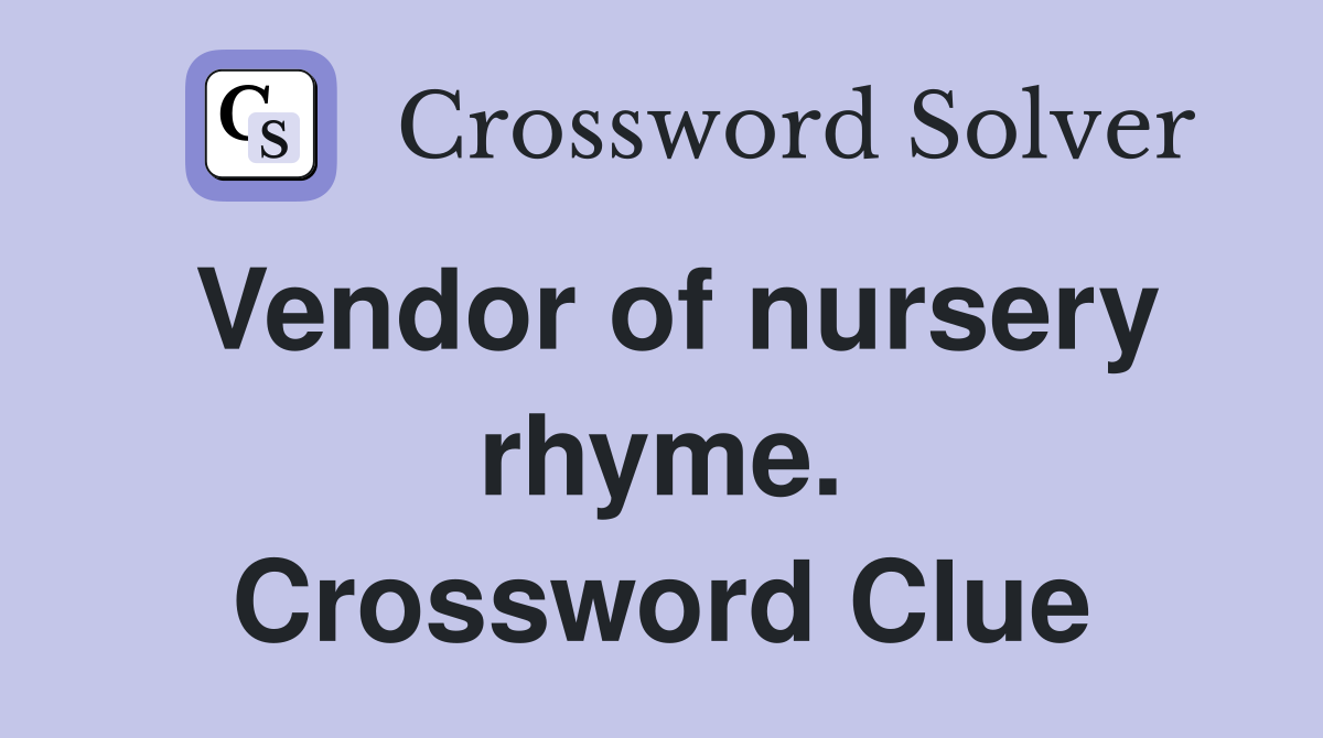 Vendor of nursery rhyme. Crossword Clue