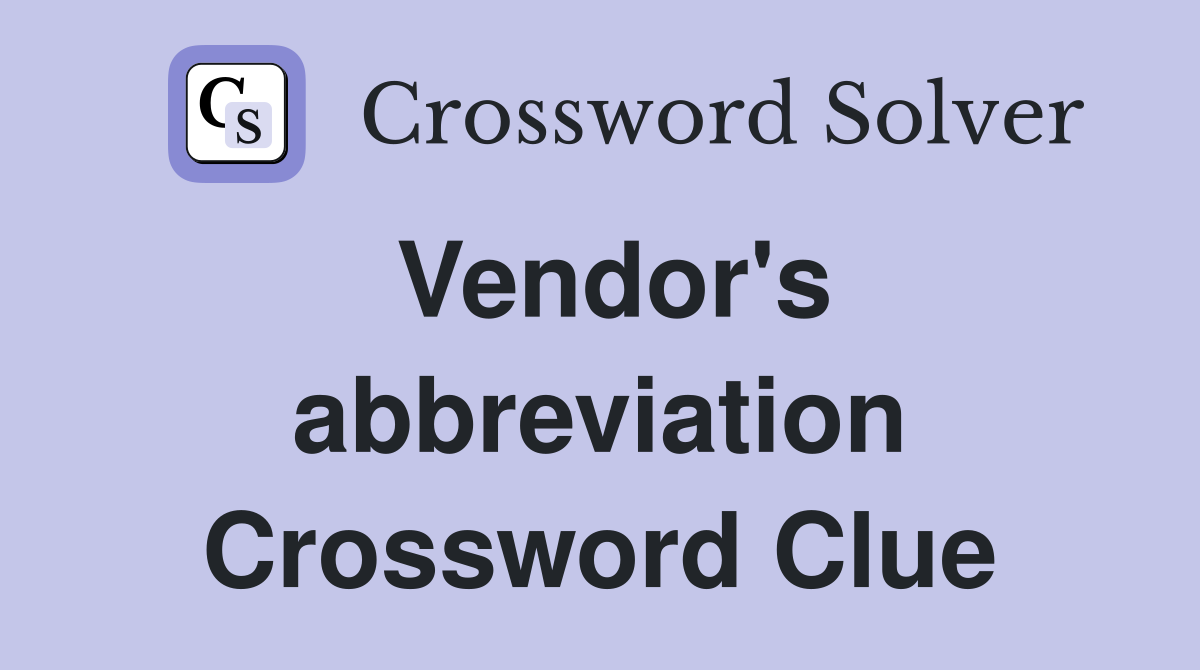 Vendor's abbreviation Crossword Clue