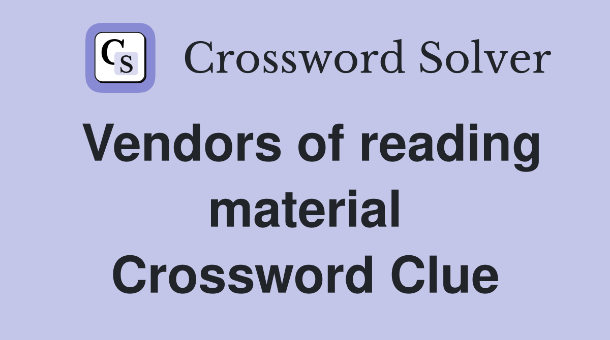 Vendors of reading material Crossword Clue