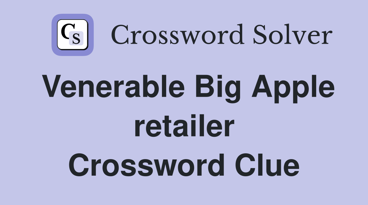 Venerable Big Apple retailer Crossword Clue