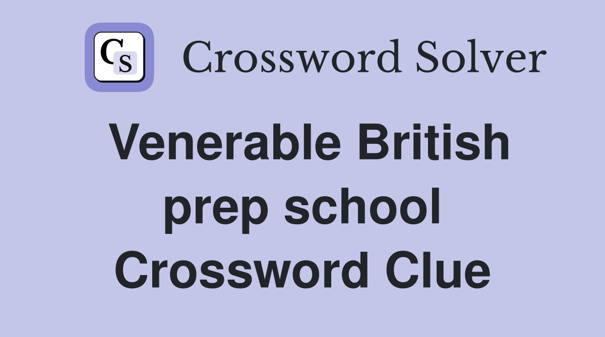 Venerable British prep school Crossword Clue