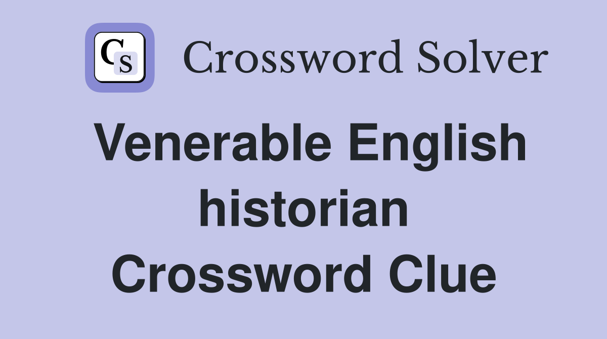 Venerable English historian Crossword Clue